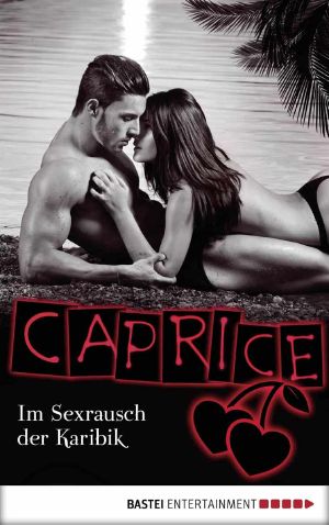 [Caprice 33] • Im Sexrausch der Karibik